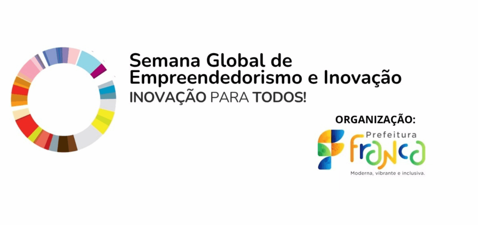 Franca realiza a Semana Global de Empreendedorismo e Inovação: “Inovação para Todos!”
